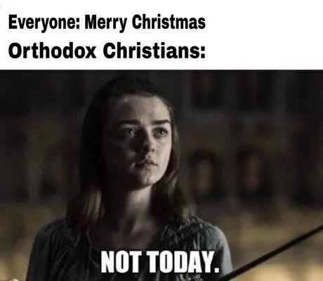 Not today! - Christmas, Orthodoxy, The calendar, Picture with text