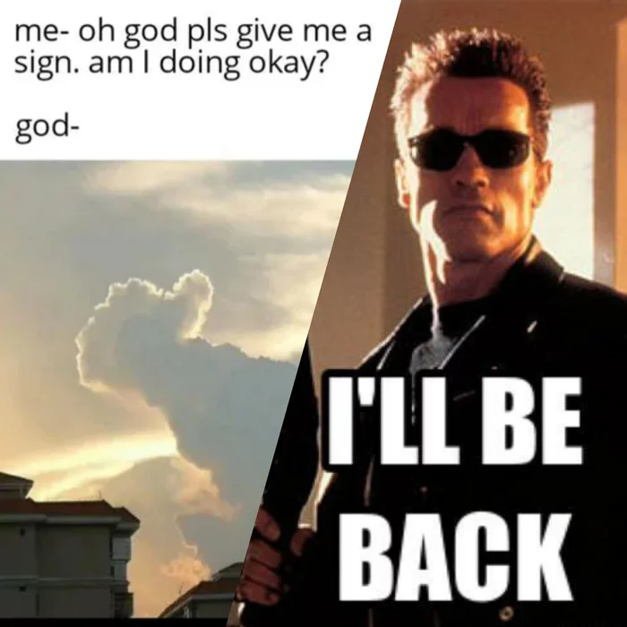 I'll be back! - Моё, Картинка с текстом, Юмор, Терминатор 2: Судный день, Знаки, Небо, Арнольд Шварценеггер