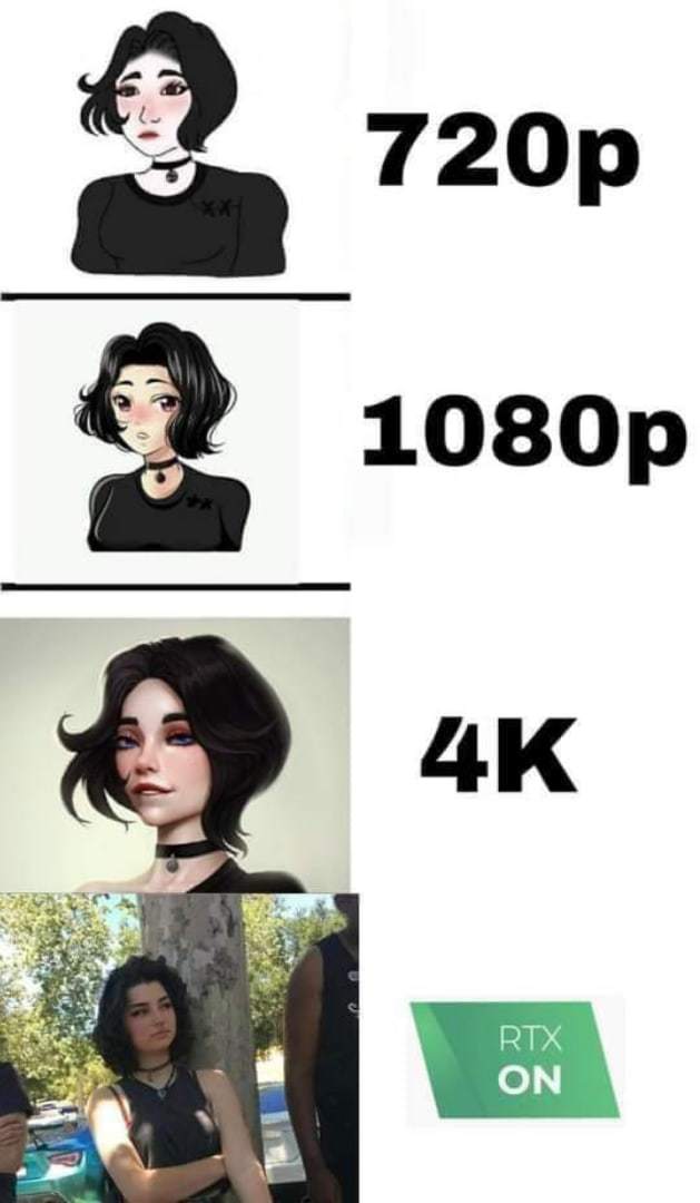 The quality we deserve - Memes, Nvidia RTX, Good quality, A high resolution, Video card