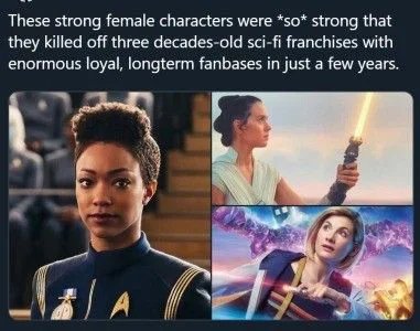 These strong female characters were so strong that they killed off sci-fi franchises that lasted three generations in a couple of years. - Star trek, Star Wars, Doctor Who, Science fiction, Feminism, Sjw