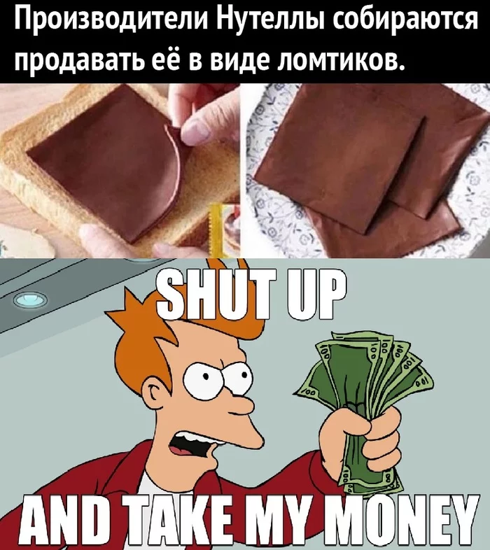 Give me two - Shut up and take my money, Nutella