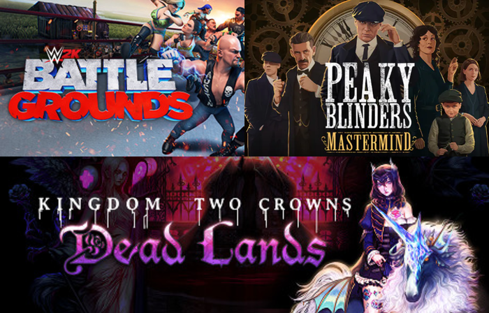 Kingdom Two Crowns, WWE 2K BATTLEGROUNDS,Peaky Blinders: Mastermind