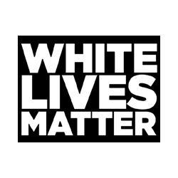    White lives matter     , , Fake News, White power,  , 