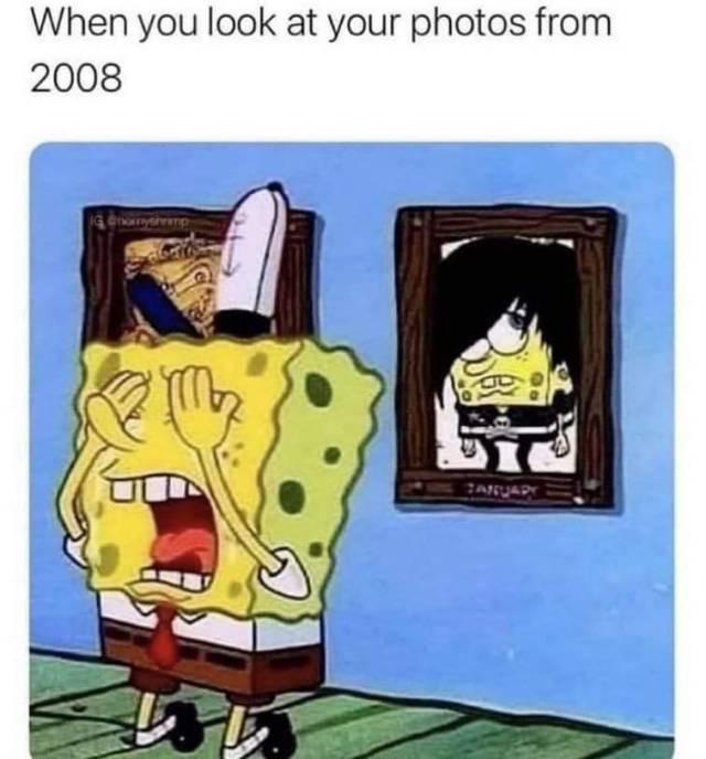 When I saw my photo from 2008 - SpongeBob, Memes