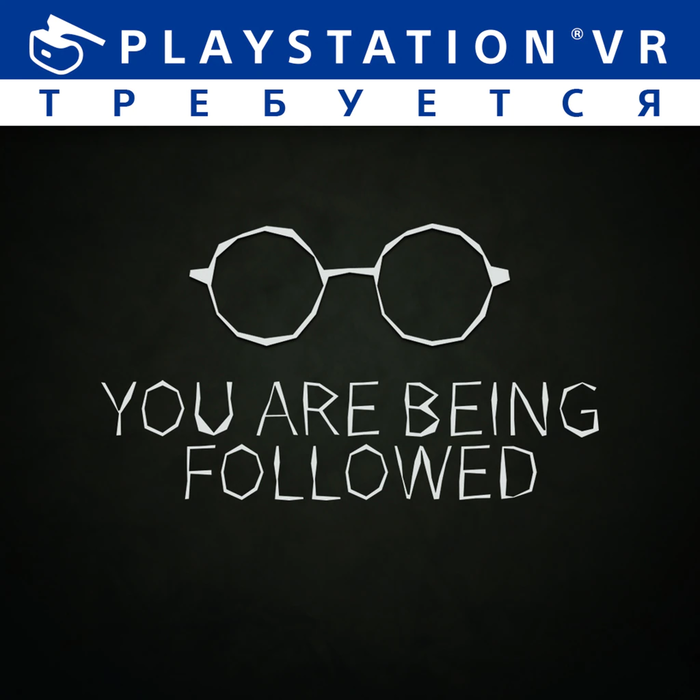 YOU ARE BEING FOLLOWED -   PS Store ,  Steam, , Playstation 4, Playstation VR