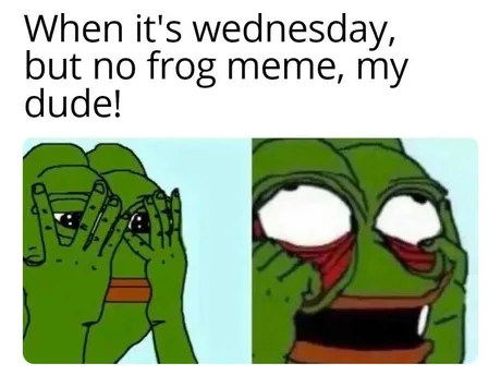      ? Dank Memes, , , Pepe, It Is Wednesday My Dudes