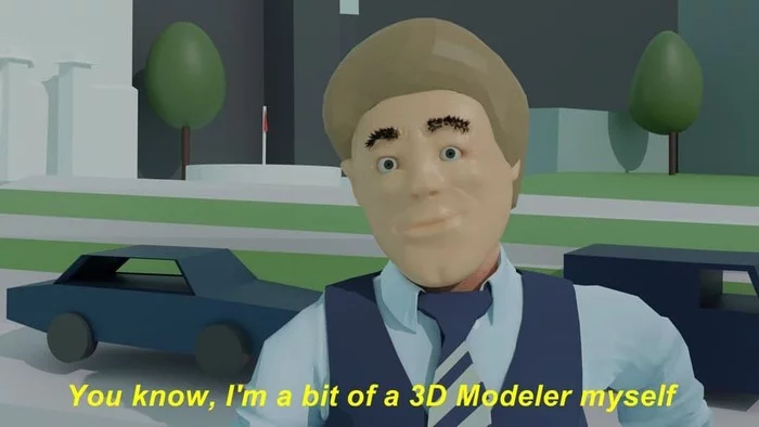 I'm something of a 3D modeler myself. - Willem Dafoe, 3D modeling, Humor