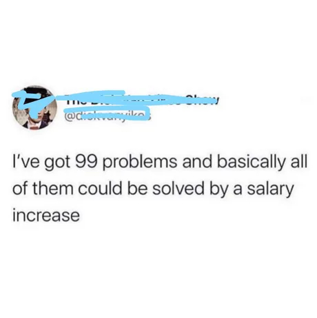 I have 99 problems - Problem, Solution, Salary, Screenshot, Translation, Twitter