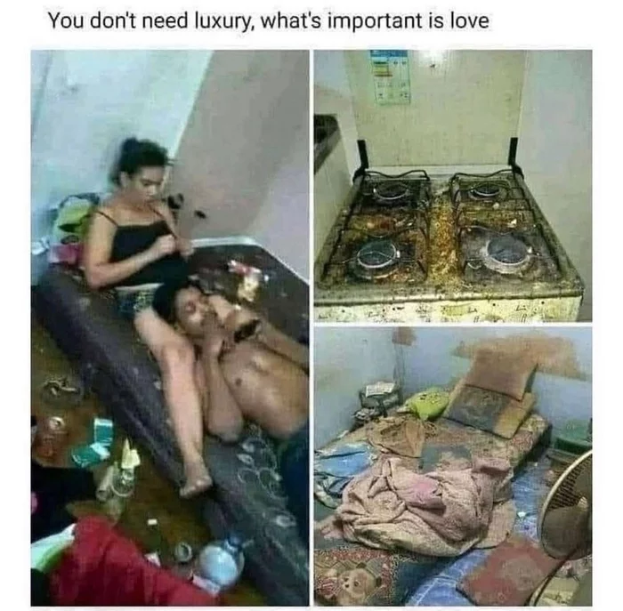 You don't need luxury if there is love - Humor, Love, Luxury, Dirt