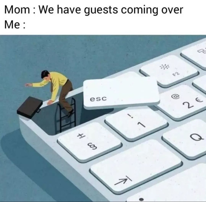 Мама: У нас сегодня гости. Я: