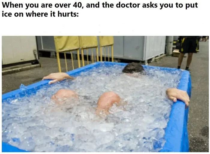 When you are over 40, and the doctor asks to apply ice to the sore spot - Humor, Health, Doctors, Ice, 9GAG, 40+