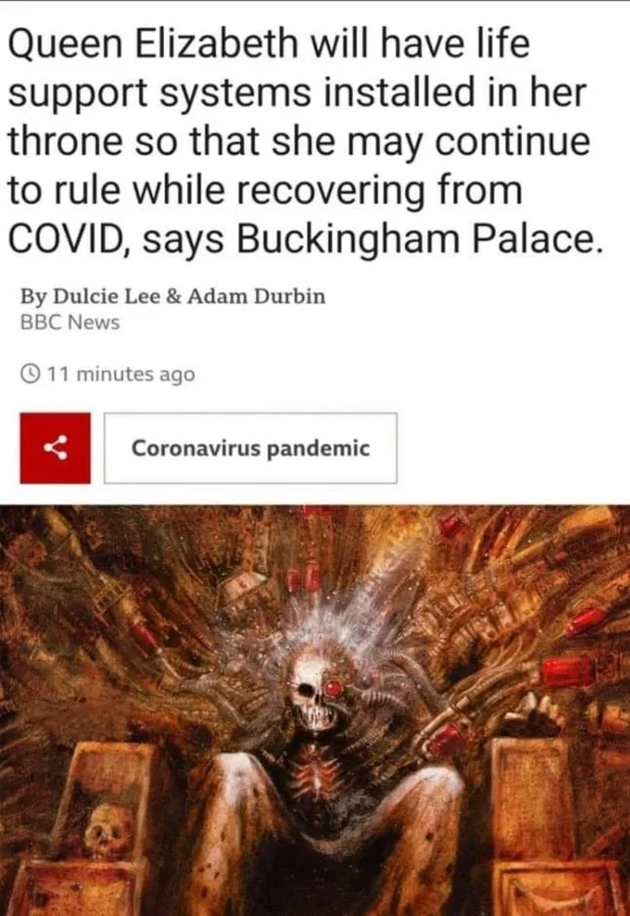 Queen Elizabeth will be put on life support in her throne so that she continues to rule while she recovers from the coronavirus - Coronavirus, Humor, Buckingham Palace, Queen Elizabeth II, Warhammer 40k, Emperor of Humanity