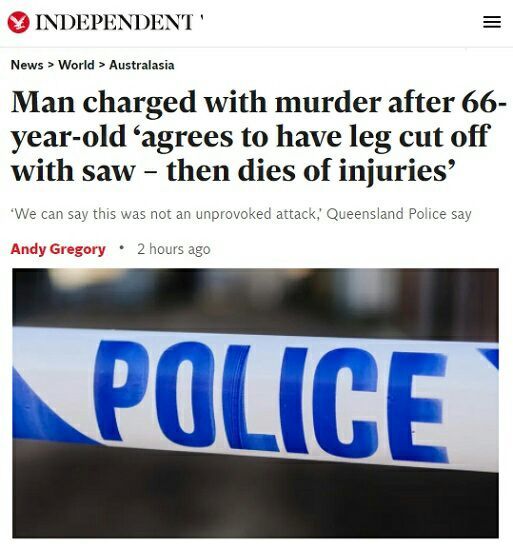 In Australia, one guy sawed off another's leg. By mutual consent. And that other chota suddenly died. - Australia, Amputation, Death, Negative, Screenshot