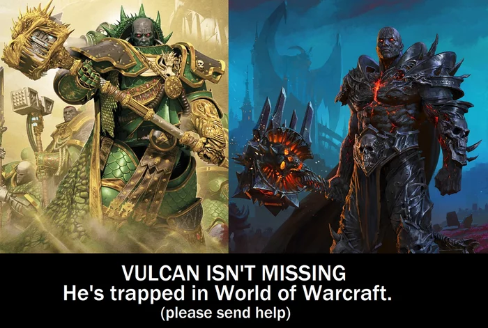 Vulcan never got lost, he moved on work-and-travel - Humor, Warhammer 40k, World of warcraft, , Picture with text