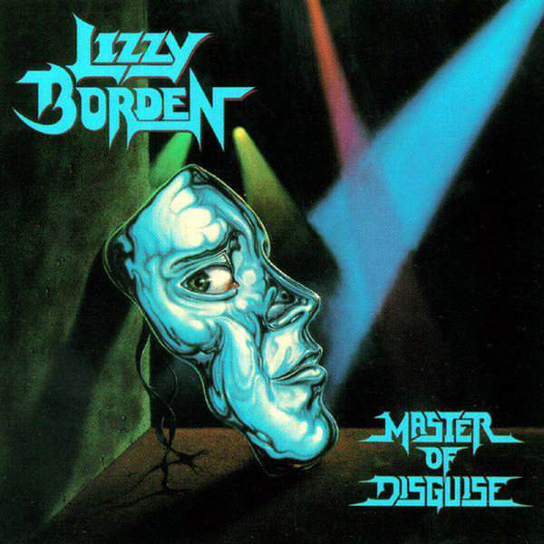 История Heavy Metal. Американский легион. LIZZY BORDEN — 1989 - Master of Disguise - Metal Blade Records