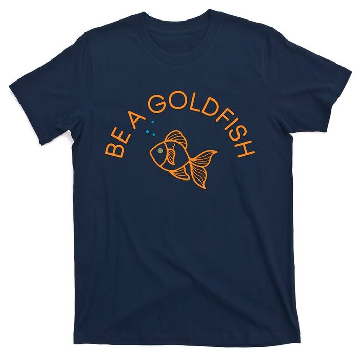 Be A Goldfish T-shirt , , Goldfish, Quote, ArtStation, Testpost, , 