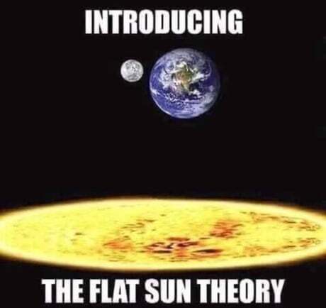 I want to introduce you to the Theory of the Flat Sun! - The sun, Translation