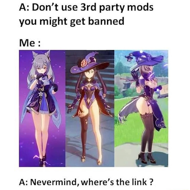 A: Don't use third party mods. You may get banned - Genshin impact, Memes, Fashion, Keqing, Mona, Stockings, Picture with text, Lisa (Genshin Impact)