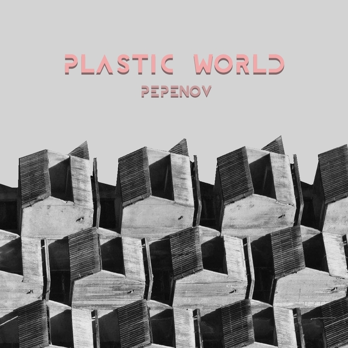 Pepenov - Plastic World ,  , ,  , YouTube, 