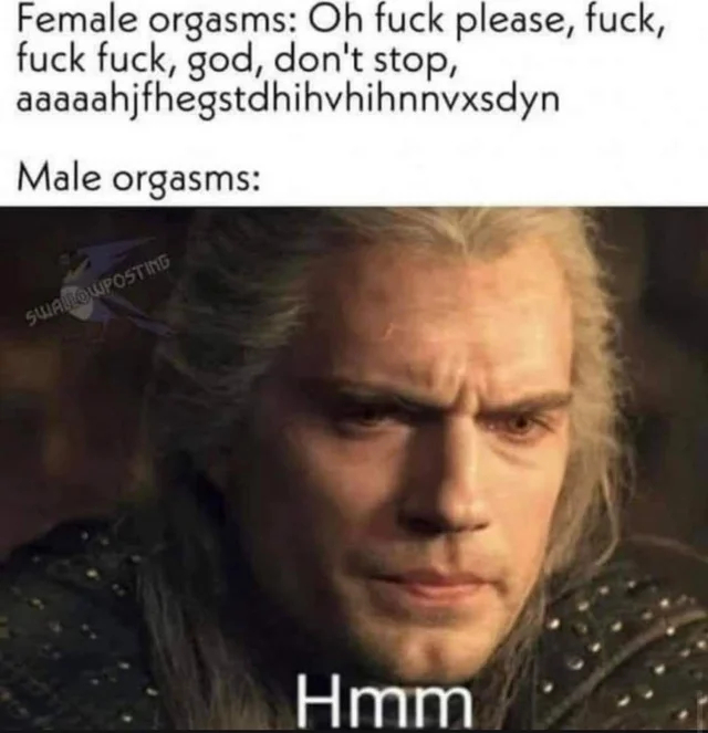 Differences between female and male orgasm - Memes, Henry Cavill, Witcher, Orgasm, Humor, Picture with text