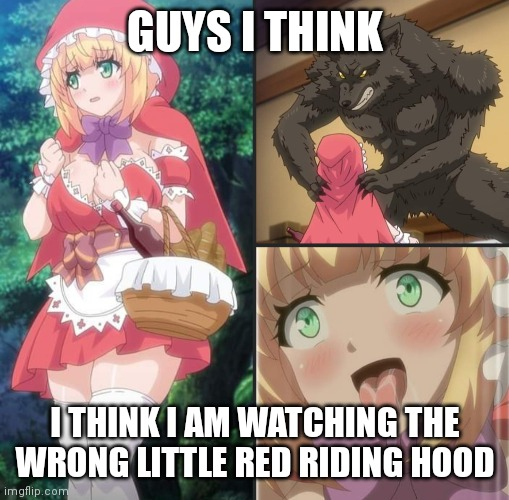 Guys, I think I'm watching the wrong version of Little Red Riding Hood. - NSFW, Anime, Little Red Riding Hood, Wolf, Hentai, Anime memes, Picture with text