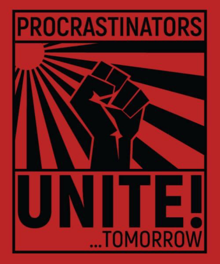 Procrastinators, unite! - Procrastination, Poster, Laziness