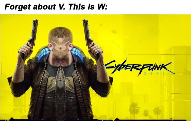 Forget about V. It's W - Picture with text, Translation, Humor, Cyberpunk 2077, Vee (Cyberpunk 2077)