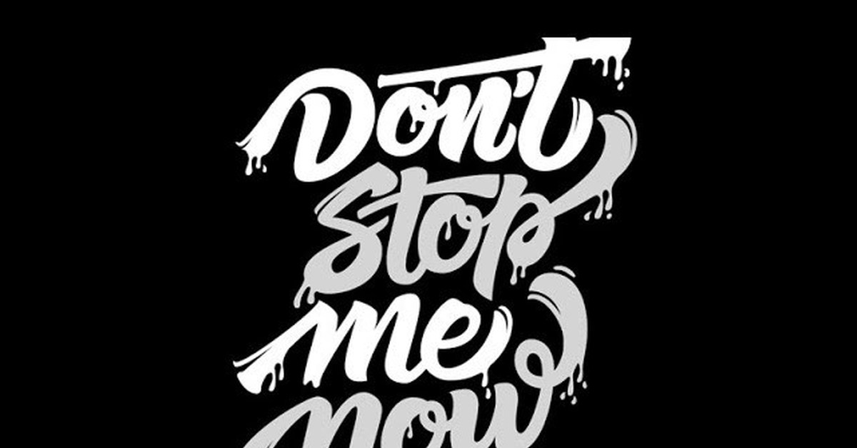 Don t stop retroyse текст. Don't stop. Don't stop me. Don't stop me Now. Надпись Now.